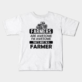 Farmer - Farmer are awesome I'm awesome Kids T-Shirt